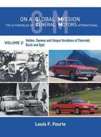 On a Global Mission: The Automobiles of General Motors International Volume 2: Holden, Daewoo and Unique Variations of Chevrolet, Buick and Opel 1460296885 Book Cover