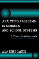 Analyzing Problems in Schools and School Systems: A Theoretical Approach (Topics in Educational Leadership Series) 0805826432 Book Cover