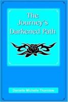 The Journey's Darkened Path 1418469084 Book Cover