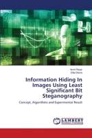 Information Hiding In Images Using Least Significant Bit Steganography 6139828732 Book Cover