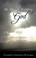 My Miracle Working God 1625093233 Book Cover