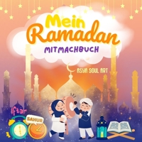 Mein Ramadan Mitmachbuch: Islam für Kinder | Interaktives Lernbuch: Koranverse, Ramadankalender, gute Taten und Wissen über den heiligen Fastenmonat ... mit Memory Spielkarten (German Edition) B0DQJQ3SPG Book Cover