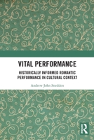 Vital Performance: Historically Informed Romantic Performance in Cultural Context 0367553775 Book Cover