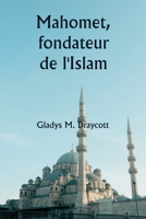 Mahomet, fondateur de l'Islam (French Edition) 9358810130 Book Cover