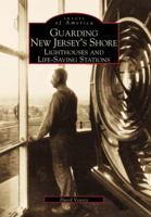 Guarding New Jersey's Shore: Lighthouses and Life-Saving Stations 0738504173 Book Cover