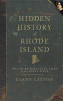 Hidden History of Rhode Island: Not-To-Be-Forgotten Tales of the Ocean State 159629728X Book Cover