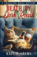 Death by Dark Roast 1733561919 Book Cover