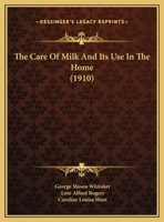 The Care of Milk and Its Use in the Home 116690492X Book Cover