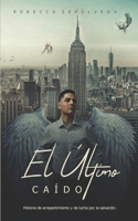 El Último Caído: Historia de arrepentimiento y lucha por la salvación B08F6YD5H8 Book Cover