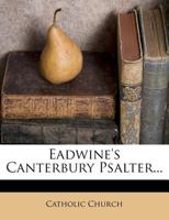Eadwine's Canterbury Psalter: Text And Notes 1278997113 Book Cover
