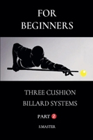 For Beginners - Three Cushion Billiard Systems - Part 2 B0FCFN24F9 Book Cover