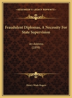 Fraudulent Diplomas, A Necessity For State Supervision: An Address 0526512385 Book Cover