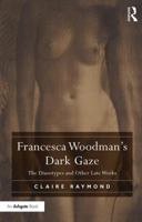 Francesca Woodman's Dark Gaze: The Diazotypes and Other Late Works 0367197413 Book Cover