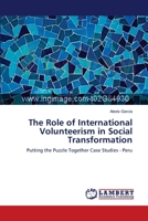 The Role of International Volunteerism in Social Transformation: Putting the Puzzle Together Case Studies - Peru 3659546224 Book Cover