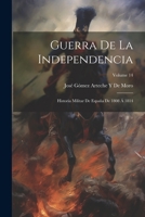 Guerra De La Independencia: Historia Militar De Espa�a De 1808 � 1814; Volume 14 1021359467 Book Cover
