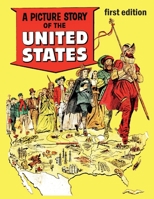 A Picture Story of the United States (First Edition): History of the United States 1542725321 Book Cover