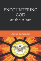 Encountering God at the Altar 1724422057 Book Cover