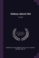 Radium, March 1916: 6, No.6 1378092546 Book Cover