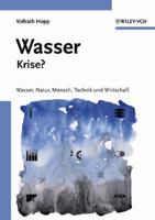 Wasser Krise?: Wasser, Natur, Mensch, Technik Und Wirtschaft (German Edition) 3527311939 Book Cover
