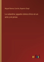 La calandria: juguete cómico-lírico en un acto y en prosa 3368035681 Book Cover