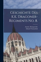 Geschichte des K.K. Dragoner-Regiments No. 8. 1017059373 Book Cover