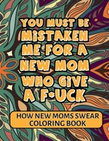 How New Mom Swear Coloring Book: mamma needs a mother effing nap: dirty swear coloring book For Mom B08VCQX1N6 Book Cover