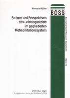 Reform Und Perspektiven Des Leistungsrechts Im Gegliederten Rehabilitationssystem: Eine Untersuchung Zur Ausgestaltung Der Rehabilitationsrechtlichen 3631559984 Book Cover