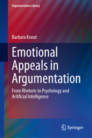 Emotional Appeals in Argumentation: From Rhetoric to Psychology and Artificial Intelligence (Argumentation Library, 47) 3032063310 Book Cover