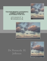 Transforming Suffering Christ already suffered for you: Student's Workbook 1539092615 Book Cover