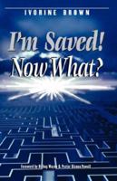 I'm Saved! Now What? 1597818925 Book Cover