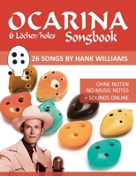 Ocarina Songbook - 6 Löcher/holes - 26 Songs by Hank Williams: Ohne Noten - No Music Notes + Sounds online B0BSWTNMKS Book Cover