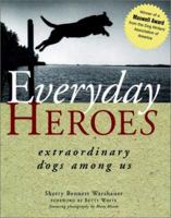 Everyday Heroes: Extraordinary Dogs Among Us 0876056087 Book Cover