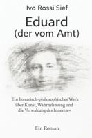 Eduard (der vom Amt): Ein literarisch-philosophisches Werk über Wahrnehmung, Kunst und die Verwaltung des Inneren B0G1TWVS49 Book Cover