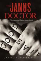The Janus Doctor: A Nightmare of Drugs and Deceit 1475107633 Book Cover