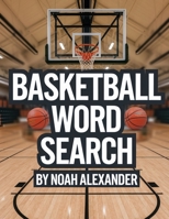 Basketball Word Search: 50 Word Search Puzzles 1915372666 Book Cover