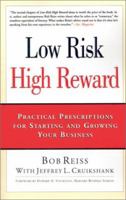 Low Risk, High Reward: Starting and Growing A Business with Minimal Risk 0971384800 Book Cover