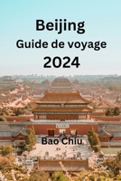 Beijing Guide de voyage 2024 B0CVBY3MKS Book Cover