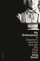 My Shakespeare: A Director’s Journey through the First Folio 1350330191 Book Cover
