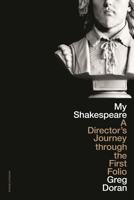 My Shakespeare: A Director’s Journey through the First Folio 1350457035 Book Cover