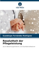 Resolutheit der Pflegeleistung: durch Bewertungskriterien und Qualitätsindikatoren 6205951312 Book Cover