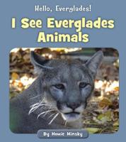 I See Everglades Animals 1534157093 Book Cover