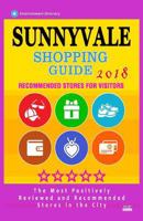 Sunnyvale Shopping Guide 2018: Best Rated Stores in Sunnyvale, California - Stores Recommended for Visitors, 1986903044 Book Cover