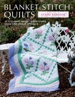 Blanket Stitch Quilts: 12 Projects for Easy Stick-And-Stitch Applique 1446302660 Book Cover