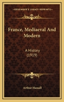 France, Mediaeval And Modern: A History 0548745188 Book Cover