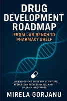 Drug Development Roadmap: From Lab Bench to Pharmacy Shelf (Pharmaceutical Industry) B0F8TYDW9S Book Cover