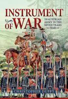 INSTRUMENT OF WAR: The Austrian Army in the Seven Years War 1912390965 Book Cover