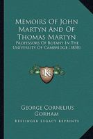 Memoirs Of John Martyn And Of Thomas Martyn: Professors Of Botany In The University Of Cambridge 1120004063 Book Cover