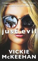 Just Evil 0615639496 Book Cover