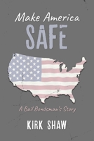 Make America Safe: A bail bondsman's story 1098320131 Book Cover
