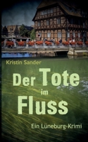 Der Tote im Fluss: Ein Lüneburg-Krimi (German Edition) 3750470731 Book Cover